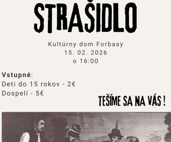 Aktuality / Pozvánka na divadelné predstavenie s názvom STRAŠIDLO dňa 15.2.2026 o 16.00 hod. v kultúrnom dome vo Forbasoch.   - foto