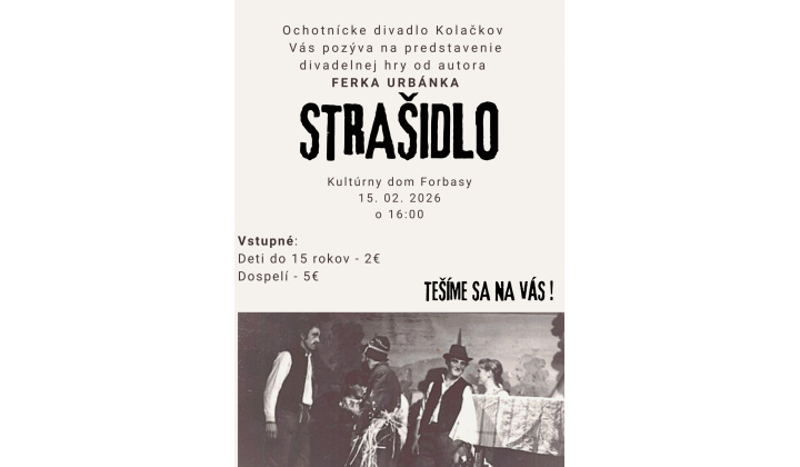 Pozvánka na divadelné predstavenie s názvom STRAŠIDLO dňa 15.2.2026 o 16.00 hod. v kultúrnom dome vo Forbasoch.  
